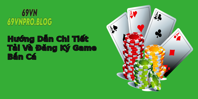 Hướng Dẫn Chi Tiết Tải Và Đăng Ký Game Bắn Cá Hướng Dẫn Chi Tiết Tải Và Đăng Ký Game Bắn Cá