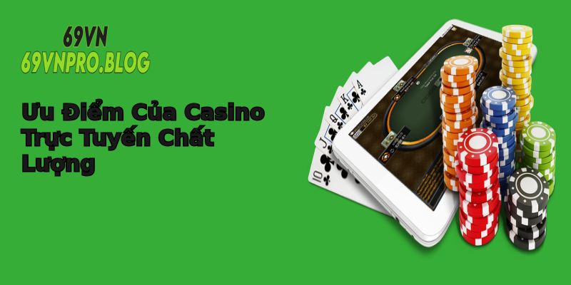 Ưu Điểm Của Casino Trực Tuyến Chất Lượng Ưu Điểm Của Casino Trực Tuyến Chất Lượng
